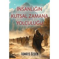 İnsanlığın Kutsal Zamana Yolculuğu - Tomris Özden - Cinius Yayınları