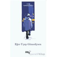 Eğer Uçup Gitmediysen - Ulaş Toprakçıoğlu - Sınırsız Kitap