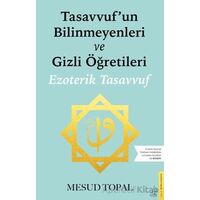 Tasavvufun Bilinmeyenleri ve Gizli Öğretileri - Mesud Topal - Destek Yayınları