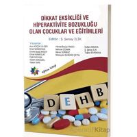 Dikkat Eksikliği ve Hiperaktivite Bozukluğu Olan Çocuklar ve Eğitimi - Şenay İlik - Eğiten Kitap