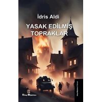 Yasak Edilmiş Topraklar - İdris Aldi - Kitap Müptelası Yayınları