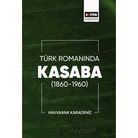 Türk Romanında Kasaba (1860-1960) - Havvaana Karadeniz - Eğitim Yayınevi - Bilimsel Eserler
