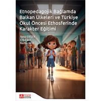 Etnopedagojik Bağlamda Balkan Ülkeleri ve Türkiye Okul öncesi Ethosferinde Karakter Eğitimi