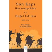 Son Kapı Harzemşahlar ve Moğol İstilası (1097-1231) - Mustafa Eğilmez - Post Yayınevi