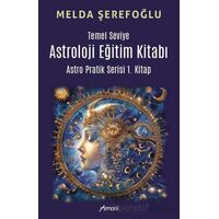 Temel Seviye Astroloji Eğitim Kitabı- Astro Pratik 1. Kitap - Melda Şerefoğlu - Armoni Yayıncılık