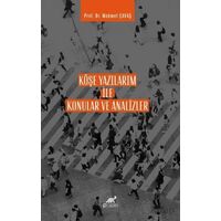 Köşe Yazılarım İle Konular ve Analizler - Mehmet Çavaş - Paradigma Akademi Yayınları