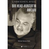 Bir Head-Hunter’ın Anıları - İlham Süheyl Aygül - Akıl Çelen Kitaplar