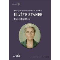 Türkiye Psikanaliz Tarihinde Bir Öncü: Ulviye Etaner - Hakan Kızıltan - Bağlam Yayınları