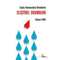 İngiliz Romanından Örneklerle Eleştirel Okumalar - Gökçen Ezber - Kriter Yayınları