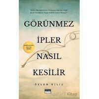 Görünmez İpler Nasıl Kesilir - Özlem Kılıç - Siyah Beyaz Yayınları