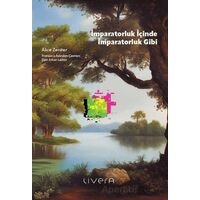 İmparatorluk İçinde İmparatorluk Gibi - Alice Zeniter - Livera Yayınevi