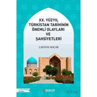 XX. Yüzyıl Türkistan Tarihinin Önemli Olayları ve Şahsiyetleri - Çağatay Koçar - Bengü Yayınları