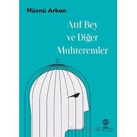 Atıf Bey ve Diğer Muhteremler - Hüsnü Arkan - Sia Kitap