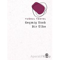 Geçmiş Uzak Bir Ülke - Tuğrul Tanyol - Sia Kitap