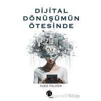 Dijital Dönüşümün Ötesinde - Alice Palmer - Herdem Kitap