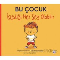 Bu Çocuk İstediği Her Şey Olabilir - Stephanie Stansbie - İndigo Çocuk