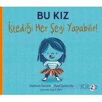 Bu Kız İstediği Her Şeyi Yapabilir! - Stephanie Stansbie - İndigo Çocuk