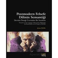 Postmodern Felsefe Dilinin Semantiği - Ayhan Özdil - Eski Yeni Yayınları