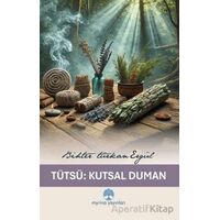 Tütsü: Kutsal Duman - Bihter Türkan Ergül - Myrina Yayınları