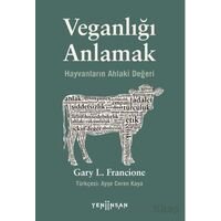 Veganlığı Anlamak - Gary L. Francione - Yeni İnsan Yayınevi