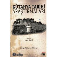 Kütahya Tarihi Araştırmaları - Fariz Öncü - Bilgin Kültür Sanat Yayınları