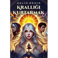 Krallığı Kurtarmak - Selin Demir - Elpis Yayınları