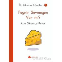 Peynir Sevmeyen Var mı ? - İlk Okuma Kitapları - Ahu Okumuş Pınar - Kumdan Kale