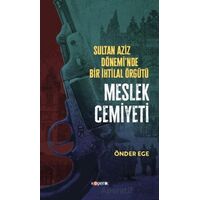 Sultan Aziz Döneminde Bir İhtilal Örgütü Meslek Cemiyeti - Önder Ege - Kopernik Kitap