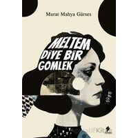 Meltem Diye Bir Gömlek - Murat Mahya Gürses - Morena Yayınevi