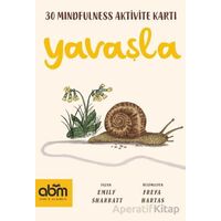 Yavaşla- Mindfulness Aktivite Kartları - Emily Sharratt - Abm Yayınevi