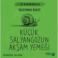 Küçük Salyangozun Akşam Yemeği - Süleyman Bulut - FOM Kitap