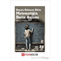 Hayata Dokunan Bilim Matematiğin Derin Anlamı - Musa Yıldırım - Pegem Akademi Yayıncılık