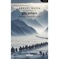 Göç Yolları - Nevzat Kutlu - Telgrafhane Yayınları