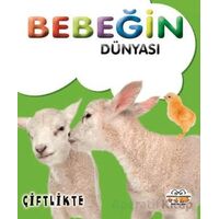 Bebeğin Dünyası Çiftlikte - Kollektif - 0-6 Yaş Yayınları