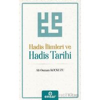 Hadis İlimleri ve Hadis Tarihi - Ali Osman Koçkuzu - Ensar Neşriyat