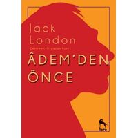 Adem`den Önce - Jack London - Nora Kitap