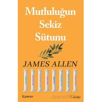 Mutluluğun Sekiz Sütunu - James Allen - Kumran Yayınları