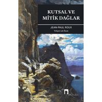 Kutsal ve Mitik Dağlar - Jean-Paul Roux - Dergah Yayınları