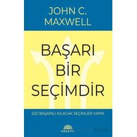 Başarı Bir Seçimdir - John C. Maxwell - Kreatif Yayınları