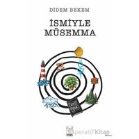 İsmiyle Müsemma - Didem Bekem - Feniks Yayınları