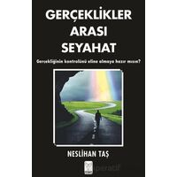 Gerçeklikler Arası Seyahat - Neslihan Taş - Feniks Yayınları