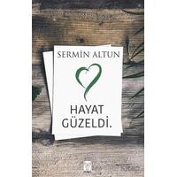 Hayat Güzeldi - Sermin Altun - Feniks Yayınları