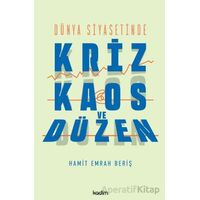 Dünya Siyasetinde Kriz, Kaos ve Düzen - Hamit Emrah Beriş - Kadim Yayınları