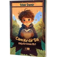 Cam Kırılır da Kalp Kırılmaz mı ? - Dilek Demir - Mirhan Kitap