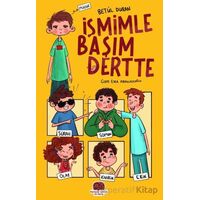 İsmimle Başım Dertte - Betül Duran - Karavan Çocuk Yayınları