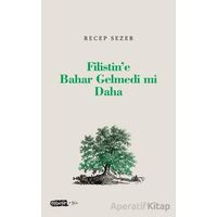 Filistin’e Bahar Gelmedi mi Daha - Kolektif - Tebeşir Yayınları