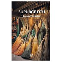 Süpürge Otu - Banu Katırcıoğlu - Yade Kitap