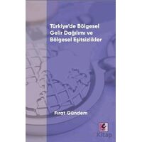 Türkiye’de Bölgesel Gelir Dağılımı ve Bölgesel Eşitsizlikler - Fırat Gündem - Efil Yayınevi