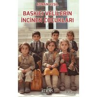 Baskıcı Velilerin İncinen Çocukları - Adnan Yeşil - İmbik Yayınları