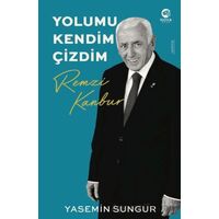 Yolumu Kendim Çizdim: Remzi Kanbur - Yasemin Sungur - Nova Kitap